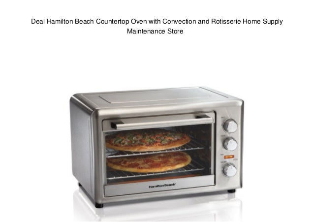 Deal Hamilton Beach Countertop Oven With Convection And Rotisserie Ho