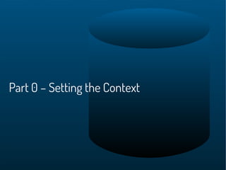 Part 0 – Setting the Context
 