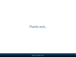 Thanks and...




 http://jnaapti.com/
 