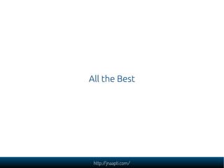 All the Best




 http://jnaapti.com/
 