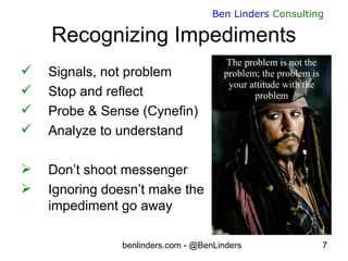 benlinders.com - @BenLinders 7
Ben Linders Consulting
Recognizing Impediments
 Signals, not problem
 Stop and reflect
 ...