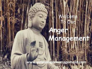 Welcome
To Our

Anger
Management

www.valleyangermanagement.com

 