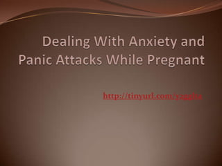 Dealing With Anxiety and Panic Attacks While Pregnant http://tinyurl.com/y2gglta 