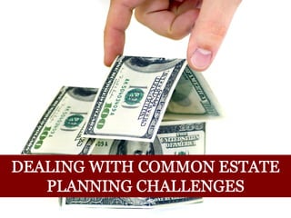 Dealing With Common Estate Planning Challenges