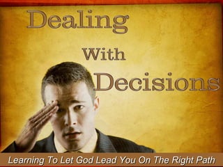 Learning To Let God Lead You On The Right Path 