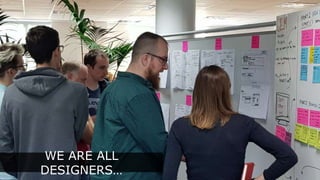 WE ARE ALL
DESIGNERS…
 