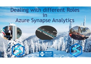 InSpark
Erwin de Kreuk
Dealing with different Roles
in
Azure Synapse Analytics
 