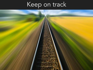 Keep on track
 