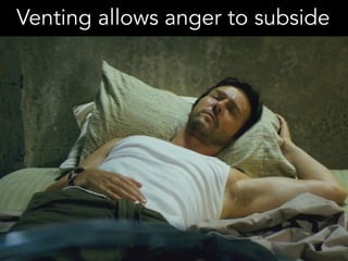 Venting allows anger to subside
 