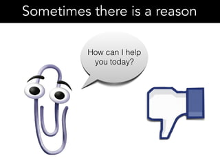 Sometimes there is a reason
How can I help
you today?
 