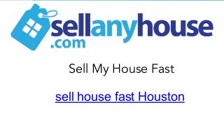 Sell My House Fast
sell house fast Houston
 