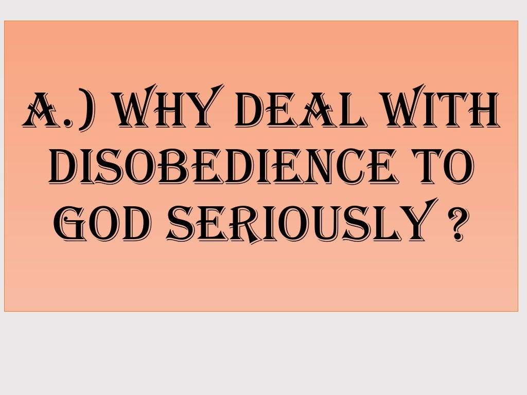 Dealing With Disobedience To God Seriously