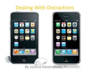 Dealing with distractions