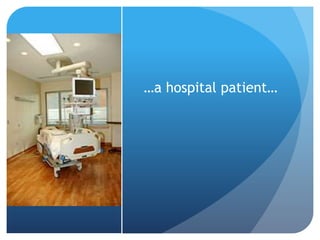 …a hospital patient… 
 