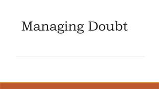 Dealing with Doubt: Understanding Uncertainty, Building Clarity, and ...