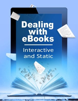 Dealing
with
eBooks
Interactive
and Static
 
