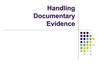 Handling
Documentary
   Evidence
 