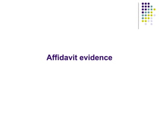 Affidavit evidence
 