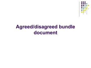 Agreed/disagreed bundle
       document
 