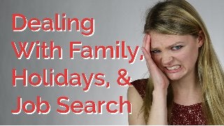 Job Seekers: Tips For Dealing With Your Family During The Holidays | CareerHMO