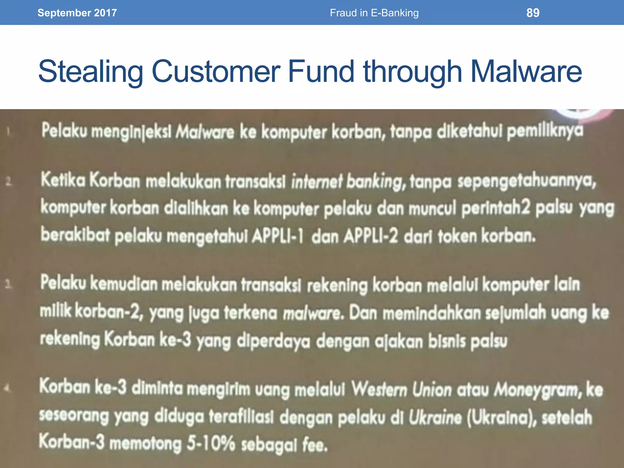 Stealing Customer Fund through Malware
September 2017 Fraud in E-Banking 89
 
