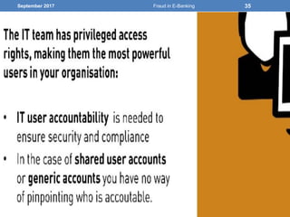 September 2017 Fraud in E-Banking 35
 