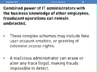 September 2017 Fraud in E-Banking 36
 