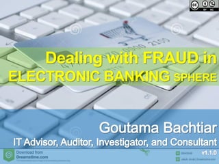 Dealing with FRAUD in
ELECTRONIC BANKING SPHERE
 
