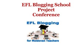 EFL Blogging School
Project
Conference
 
