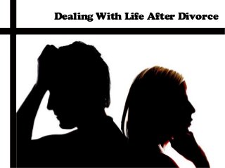 Dealing With Life After Divorce

 