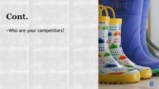 Who are your competitors?
 