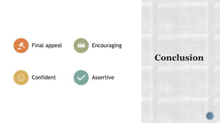 Final appeal Encouraging
Confident Assertive
 