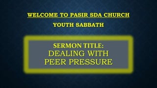 WELCOME TO PASIR SDA CHURCH
YOUTH SABBATH
 