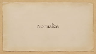 Normalize
 