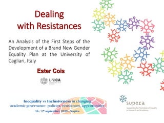 Dealing
with Resistances
An Analysis of the First Steps of the
Development of a Brand New Gender
Equality Plan at the University of
Cagliari, Italy
 