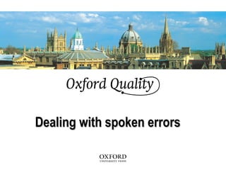 Dealing with spoken errorsDealing with spoken errors
 