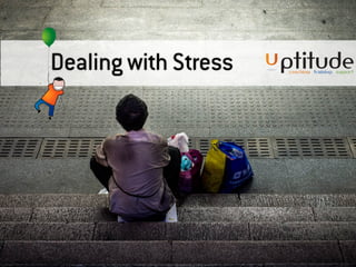 Dealing with Stress
 
