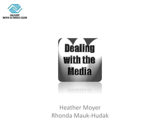 Heather Moyer
Rhonda Mauk-Hudak
 