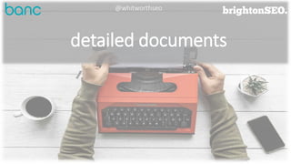 detailed documents
@whitworthseo
 