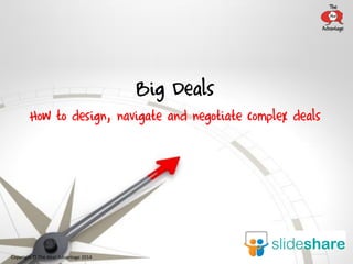 How to design, navigate
and negotiate complex deals
 