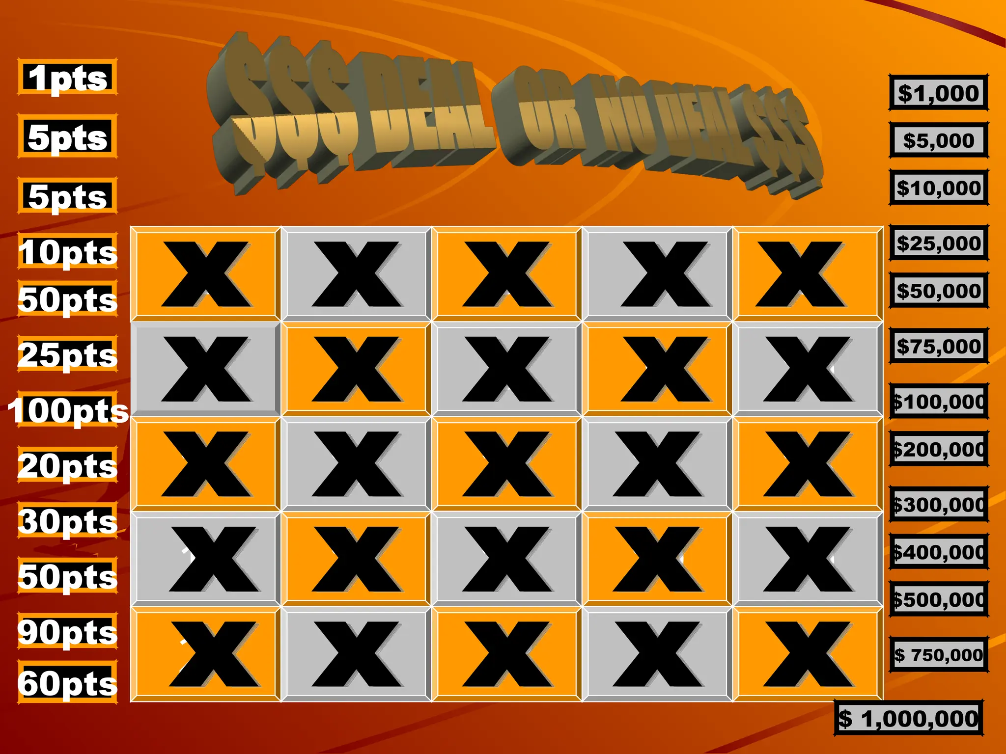 1
6 7 8 9 10
11 12 13 14 15
16 17 18 19 20
21 22 23 24 25
2 3 4 5
1pts
5pts
5pts
10pts
50pts
25pts
100pts
20pts
30pts
50pts
90pts
60pts
$1,000
$5,000
$10,000
$25,000
$50,000
$75,000
$100,000
$200,000
$300,000
$400,000
$500,000
$ 750,000
$ 1,000,000
 