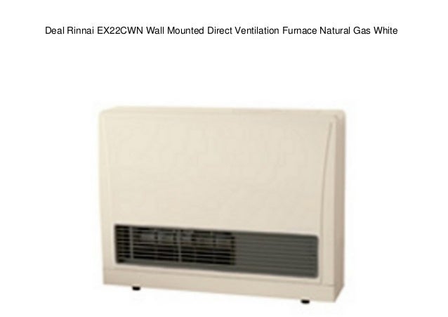 Deal Rinnai Ex22cwn Wall Mounted Direct Ventilation Furnace Natural G