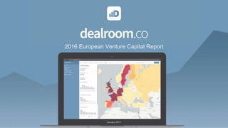 2016 European Venture Capital Report
January 2017
 