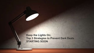 Keep the Lights On:
Top 3 Strategies to Prevent Dark Deals
Vidya Subramanian
Head of Americas Acquisition Marketing
 