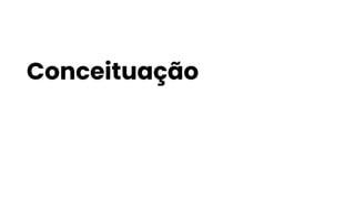 Conceituação
 