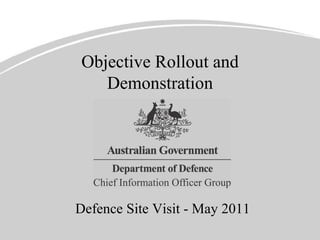 Objective Rollout and Demonstration Defence Site Visit - May 2011 