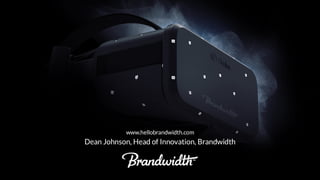 Dean Johnson Brandwidth at ARVR Innovate