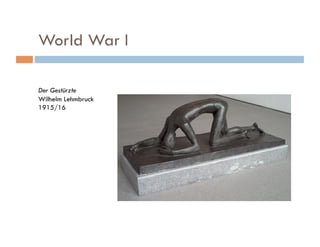World War I

Der Gestürzte
Wilhelm Lehmbruck
1915/16
 
