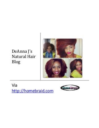 DeAnna J's
Natural Hair
Blog
Via
http://homebraid.com
 