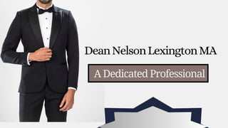 DeanNelsonLexingtonMA
A Dedicated Professional
 